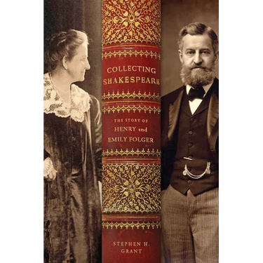 Collecting Shakespeare: The Story of Henry and Emily Folger