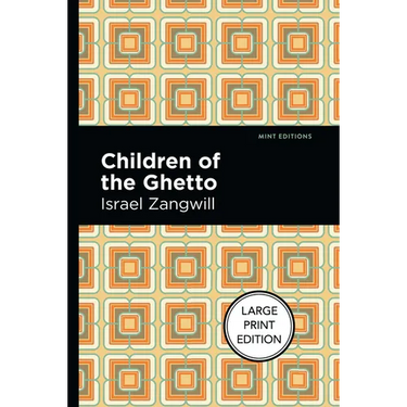 Children of the Ghetto: Large Print Edition - A Study of a Peculiar People