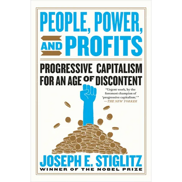 People, Power, and Profits: Progressive Capitalism for an Age of Discontent