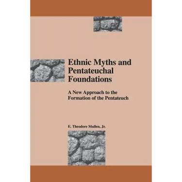 Ethnic Myths and Pentateuchal Foundations: A New Approach to the Formation of the Pentateuch