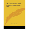 The Commentaries, Part 1: Or Reports Of Edmund Plowden (1816)