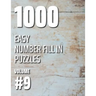1000 Easy Number Fill In Puzzles Volume #9