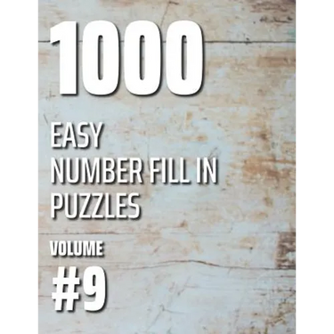1000 Easy Number Fill In Puzzles Volume #9