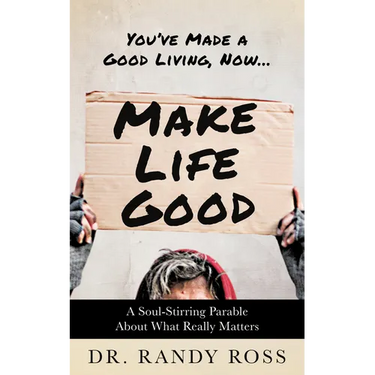 Make Life Good: A Soul-Stirring Parable about What Really Matters