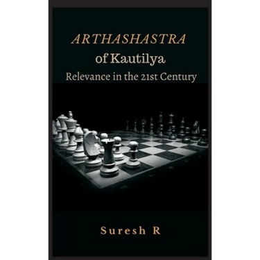 Arthashastra of Kautilya: Relevance in the 21st Century