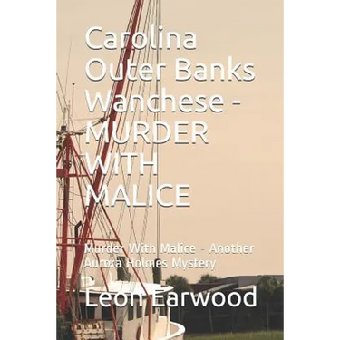 Carolina Outer Banks Wanchese - Murder with Malice: Murder with Malice - Another Aurora Holmes Mystery