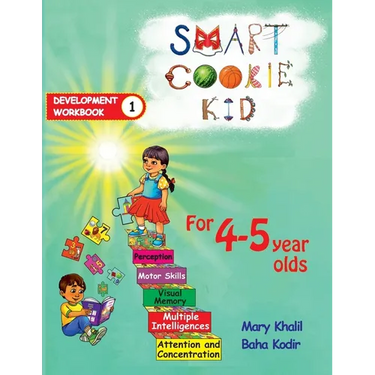 Smart Cookie Kid For 4-5 Year Olds Educational Development Workbook 1: Attention and Concentration Visual Memory Multiple Intelligences Motor Skills