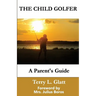 The Child Golfer: A Parent's Guide. Foreword by Mrs. Julius Boros.