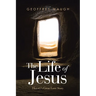 The Life of Jesus: History's Great Love Story