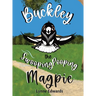 Buckley the Swooping Pooping Magpie: A tale of friendship, feathers and funny antics.