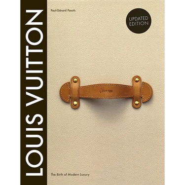 Louis Vuitton: The Birth of Modern Luxury Updated Edition