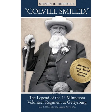 "Colvill Smiled." The Legend of the 1st Minnesota Volunteer Regiment at Gettysburg