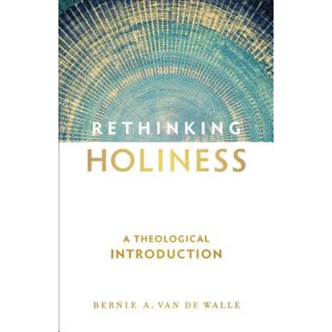Rethinking Holiness: A Theological Introduction