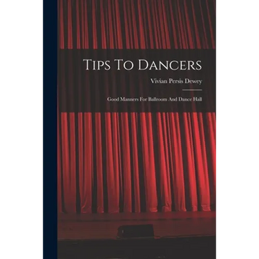 Tips To Dancers: Good Manners For Ballroom And Dance Hall