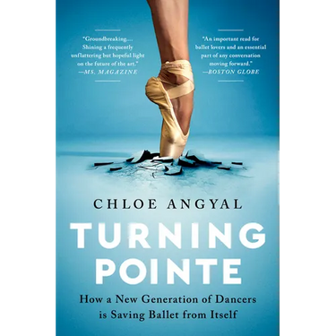 Turning Pointe: How a New Generation of Dancers Is Saving Ballet from Itself