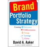 Brand Portfolio Strategy: Creating Relevance, Differentiation, Energy, Leverage, and Clarity