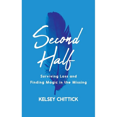Second Half Book: Surviving Loss and Finding Magic in the Missing