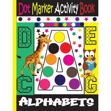 Alphabet Dot Marker Activity Book: Dot marker ABC Alphabet Activity Book for Kids / Dot Markers Activity Book Easy Guided Big Dots /