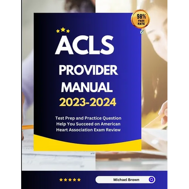 ACLS Provider Manual 2023-2024: Test Prep and Practice Question Help You Succeed on American Heart Association Exam Review