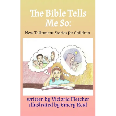The Bible Tells Me So: New Testament Stories for Children