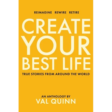 Create Your Best Life: True Stories from Around the World