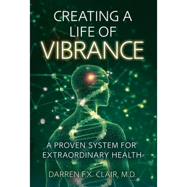 Creating a Life of Vibrance: A Proven System for Extraordinary Health