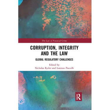 Corruption, Integrity and the Law: Global Regulatory Challenges