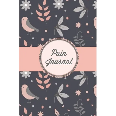 Pain Journal: Daily Track Triggers, Log Chronic Symptoms, Record Doctor & Personal Treatment, Management Information, Patterns Tracking Notebook, Book