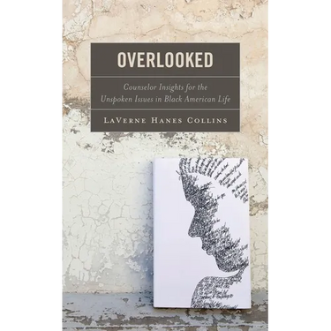 Overlooked: Counselor Insights for the Unspoken Issues in Black American Life