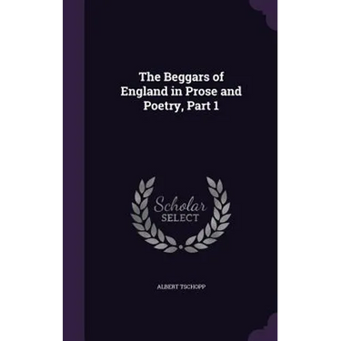 The Beggars of England in Prose and Poetry, Part 1
