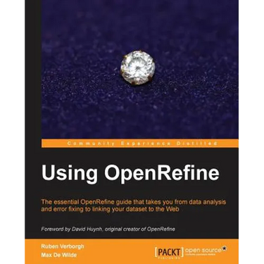 Using OpenRefine: With this book on OpenRefine, managing and cleaning your large datasets suddenly got a lot easier! With a cookbook approach and free