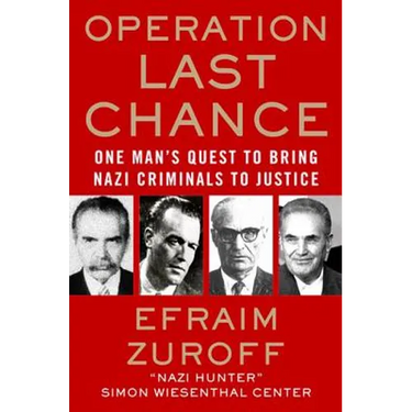 Operation Last Chance: One Man's Quest to Bring Nazi Criminals to Justice