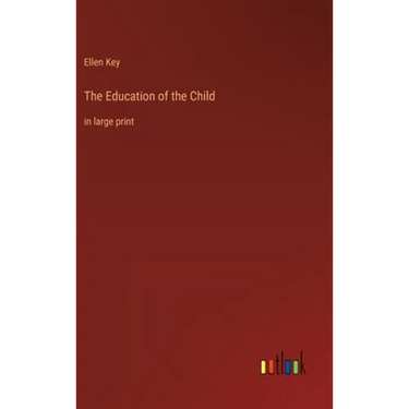 The Education of the Child: in large print