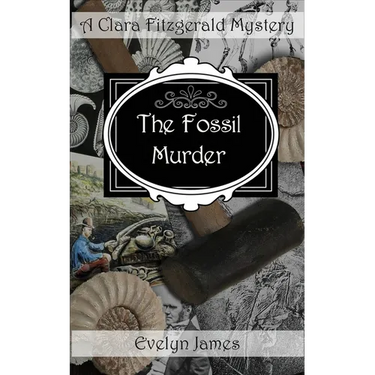 The Fossil Murder: A Clara Fitzgerald Mystery