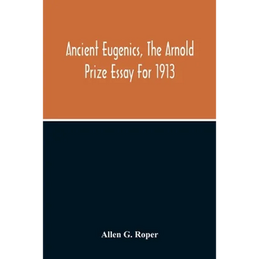 Ancient Eugenics, The Arnold Prize Essay For 1913
