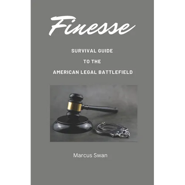 Finesse: Survival Guide to the American Legal Battlefield