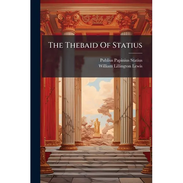 The Thebaid Of Statius