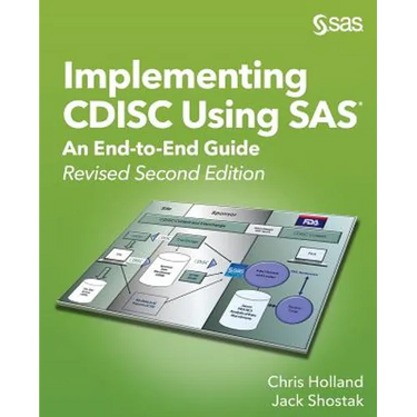 Implementing CDISC Using SAS: An End-to-End Guide, Revised Second Edition