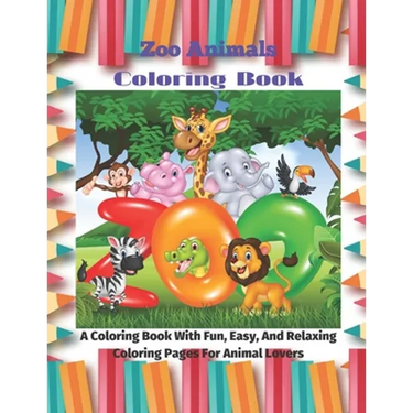 Zoo Animals - Coloring Book - A Coloring Book With Fun, Easy, And Relaxing Coloring Pages For Animal Lovers