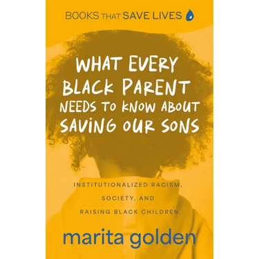 What Every Black Parent Needs to Know about Saving Our Sons: Institutionalized Racism, Society, and Raising Black Children (Black Parenting Book, Prob