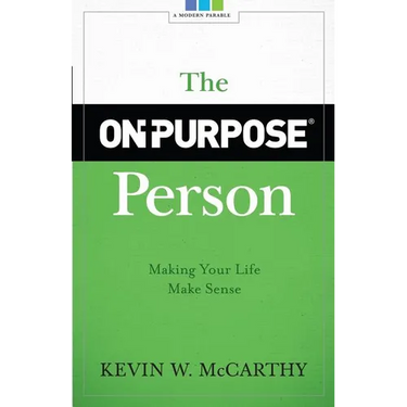 The On-Purpose Person: Making Your Life Make Sense