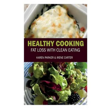 Healthy Cooking: Fat Loss with Clean Eating