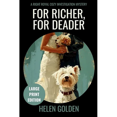 For Richer, For Deader (Large Print Edition): A Right Royal Cozy Investigation Mystery