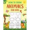 How to Draw Animals for Kids: An Easy to Follow Step-by-Step Guide for Kids to Draw 50 Cute Animals.