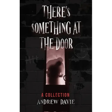 There's Something At The Door: A Collection