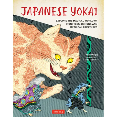 Japanese Yokai: Explore the Magical World of Monsters, Demons and Mythical Creatures