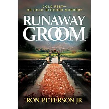 Runaway Groom: Cold Feet--Or Cold-Blooded Murder?
