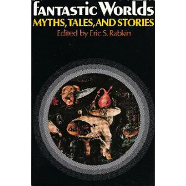 Fantastic Worlds: Myths, Tales, and Stories