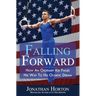 Falling Forward: How An Ordinary Kid Failed His Way to His Olympic Dream