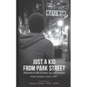 Just a Kid from Park Street: Reflections of a life of Trauma, Loss and Resilience